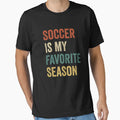 Soccer Is My Favorite Season T-Shirt - Casual Everyday Wear for Adults - T-Shirt, Sweatshirt, Hoodie
