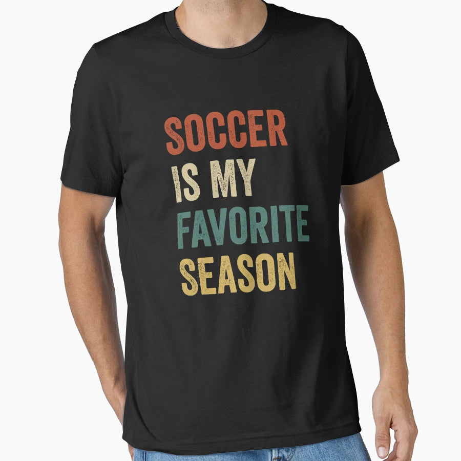 Soccer Is My Favorite Season T-Shirt - Casual Everyday Wear for Adults - T-Shirt, Sweatshirt, Hoodie