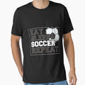 Eat Sleep Soccer Repeat Team Sports T-Shirt - Trendy Graphic Men Women - T-Shirt, Sweatshirt, Hoodie