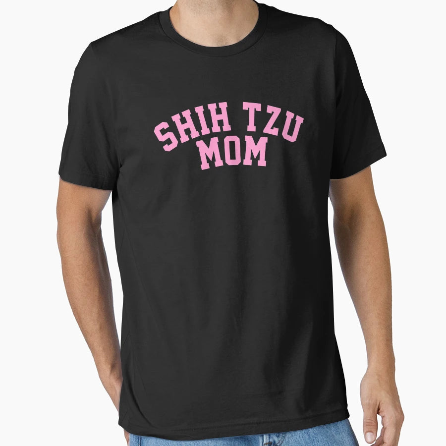 Shih Tzu Mom Shih Tzu Lover Gift T-Shirt - Fun Novelty Design Unisex - T-Shirt, Sweatshirt, Hoodie