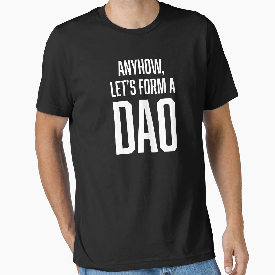 Dao Crypto Blockchain Anyhow Lets T-Shirt - Streetwear Style Men Women - T-Shirt, Sweatshirt, Hoodie