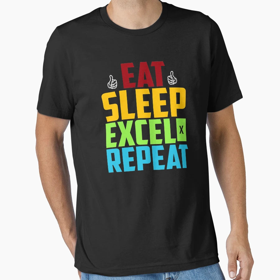 Eat Sleep Excel Repeat Funny Shinty T-Shirt - Custom Art Print Men Women - T-Shirt, Sweatshirt, Hoodie