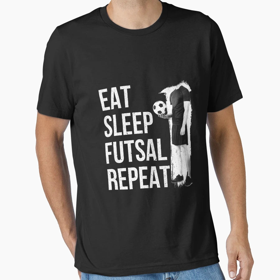 Eat Sleep Futsal Repeat Futsal Lover T-Shirt - Trendy Graphic Unisex - T-Shirt, Sweatshirt, Hoodie