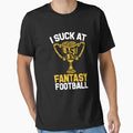 Last Place Trophy I Suck Fantasy Football T-Shirt - Novelty Apparel Unisex - T-Shirt, Sweatshirt, Hoodie