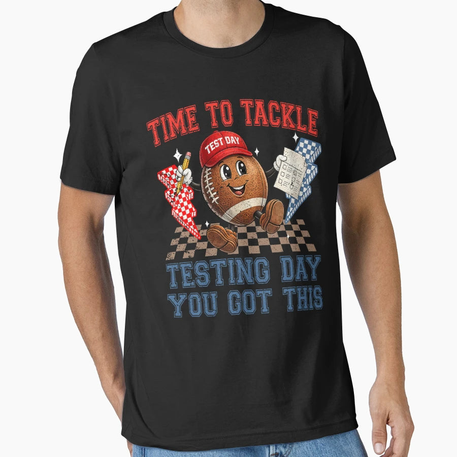 Time To Tackle Testing Day Football T-Shirt - Fun Novelty Design Men Women - T-Shirt, Sweatshirt, Hoodie