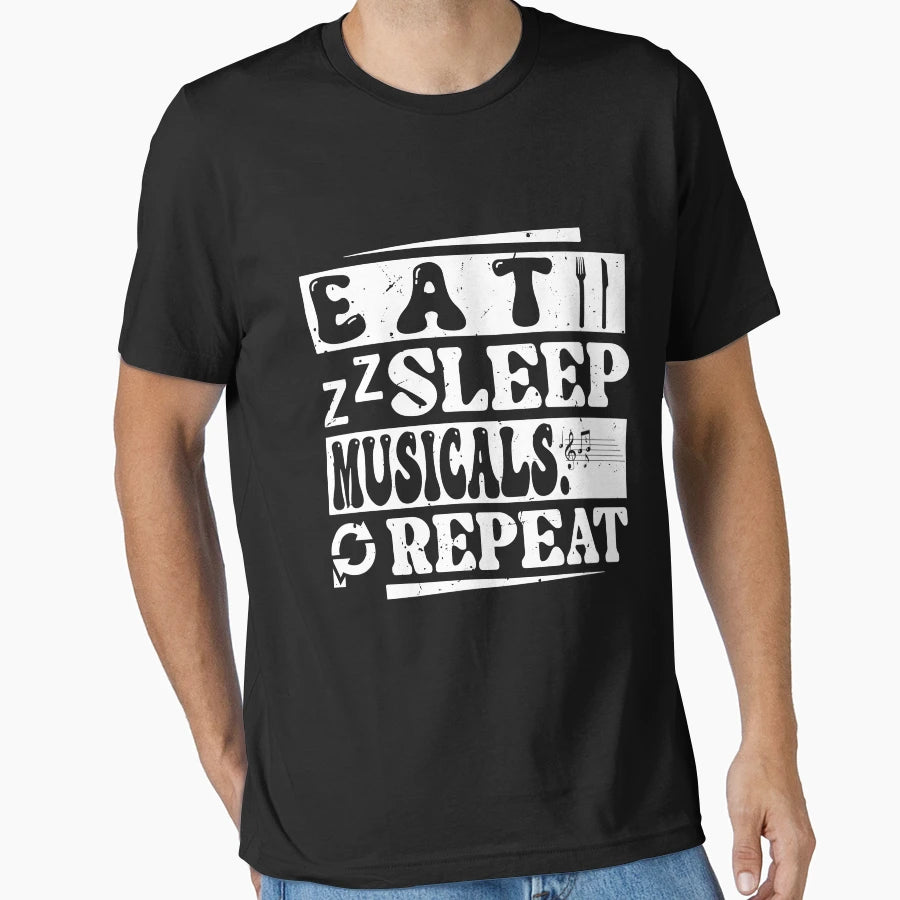 Eat Sleep Musicals Repeat Broadway T-Shirt - Trendy Graphic Men Women - T-Shirt, Sweatshirt, Hoodie