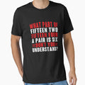 What Part Fifteen Two Fifteen Four Pair T-Shirt - Trendy Graphic Men Women - T-Shirt, Sweatshirt, Hoodie