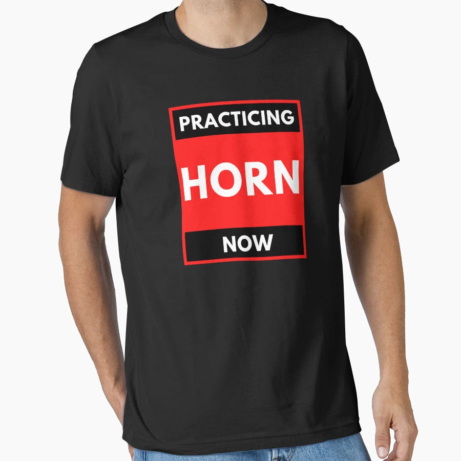 Practicing Horn Now T-Shirt - Trendy Graphic Unisex - T-Shirt, Sweatshirt, Hoodie