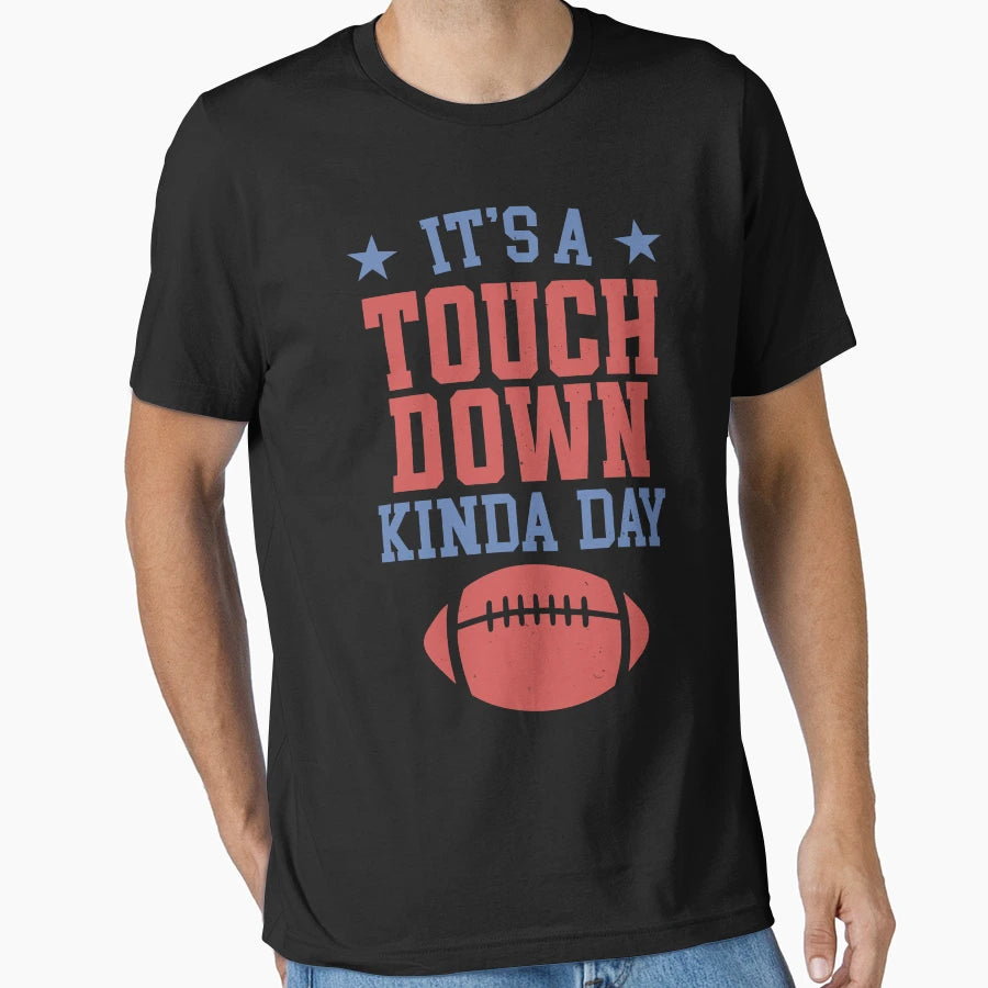 Its Touchdown Kinda Day T-Shirt - Unique Graphic for Adults - T-Shirt, Sweatshirt, Hoodie