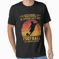 School Is Important But Football Is T-Shirt - Custom Art Print Men Women - T-Shirt, Sweatshirt, Hoodie