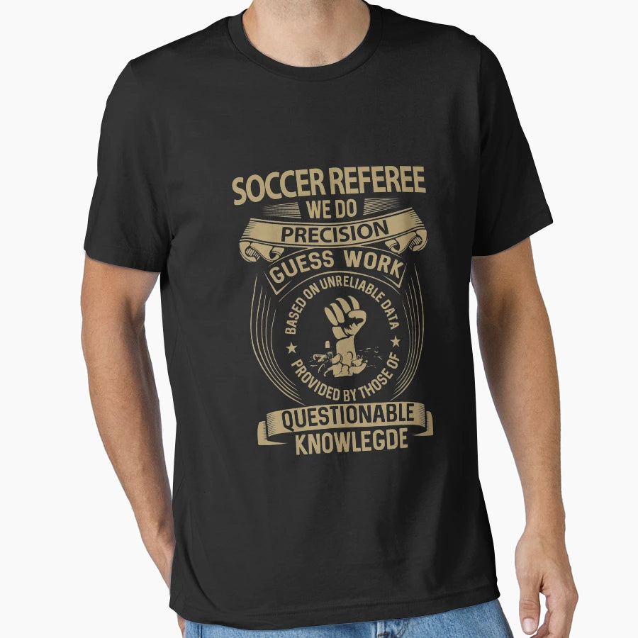 Soccer Referee We Do Precision Job T-Shirt - Fun Novelty Design for Adults - T-Shirt, Sweatshirt, Hoodie
