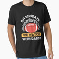 Sundays We Watch Football Daddy T-Shirt - Fun Novelty Design Men Women - T-Shirt, Sweatshirt, Hoodie