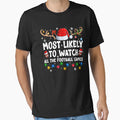 Most Likely To Watch All Football T-Shirt - Casual Everyday Wear Men Women - T-Shirt, Sweatshirt, Hoodie