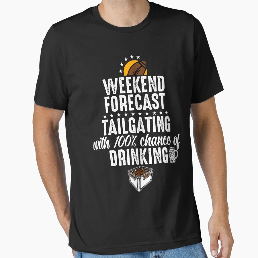 Weekend Forecast Tailgating Chance T-Shirt - Streetwear Style Unisex - T-Shirt, Sweatshirt, Hoodie
