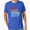 Eat Sleep Futsal Repeat Funny Foot Gift T-Shirt - Unique Graphic Unisex - T-Shirt, Sweatshirt, Hoodie