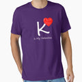 K Is My Valentine T-Shirt - Unique Graphic Unisex - T-Shirt, Sweatshirt, Hoodie