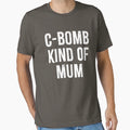 C Bomb Kind Mum T-Shirt - Unique Graphic Men Women - T-Shirt, Sweatshirt, Hoodie