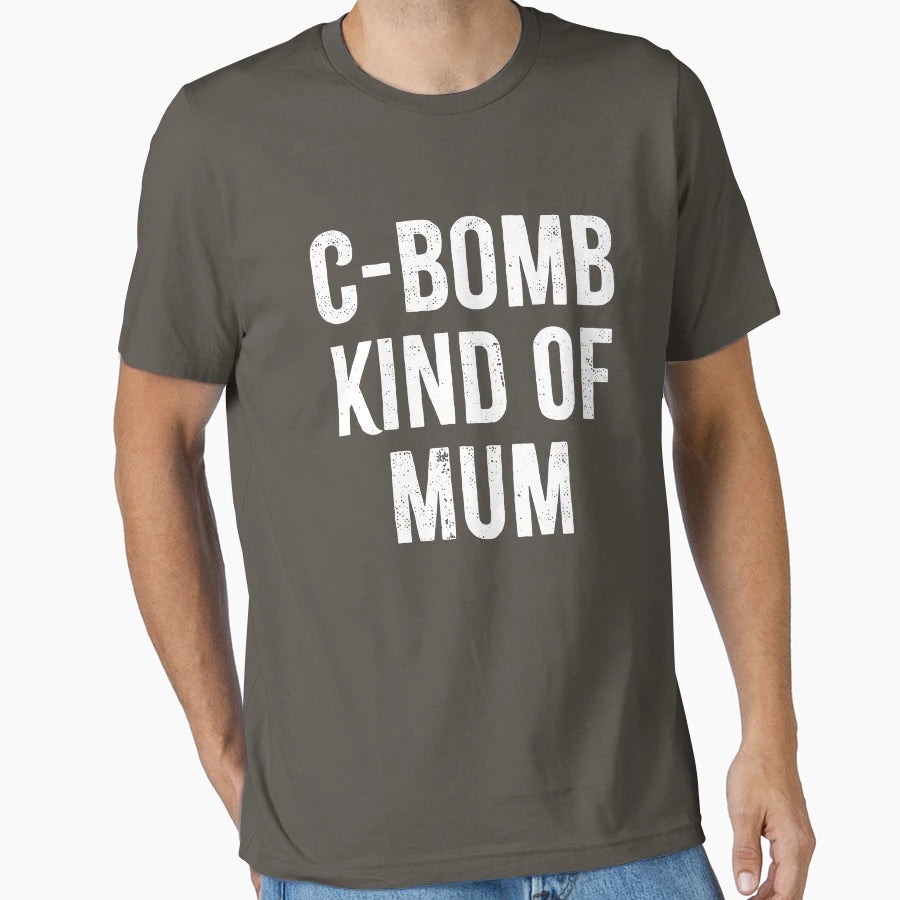 C Bomb Kind Mum T-Shirt - Unique Graphic Men Women - T-Shirt, Sweatshirt, Hoodie