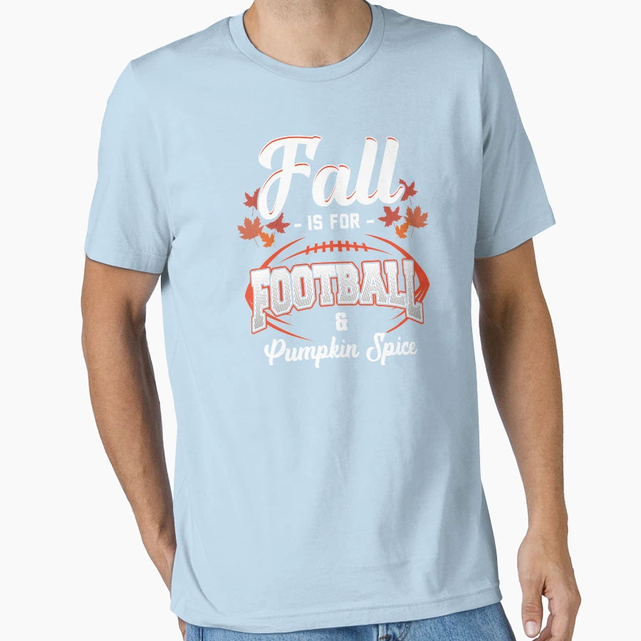 Fall Is Football And Pumpkin Spice Game T-Shirt - Streetwear Style Unisex - T-Shirt, Sweatshirt, Hoodie