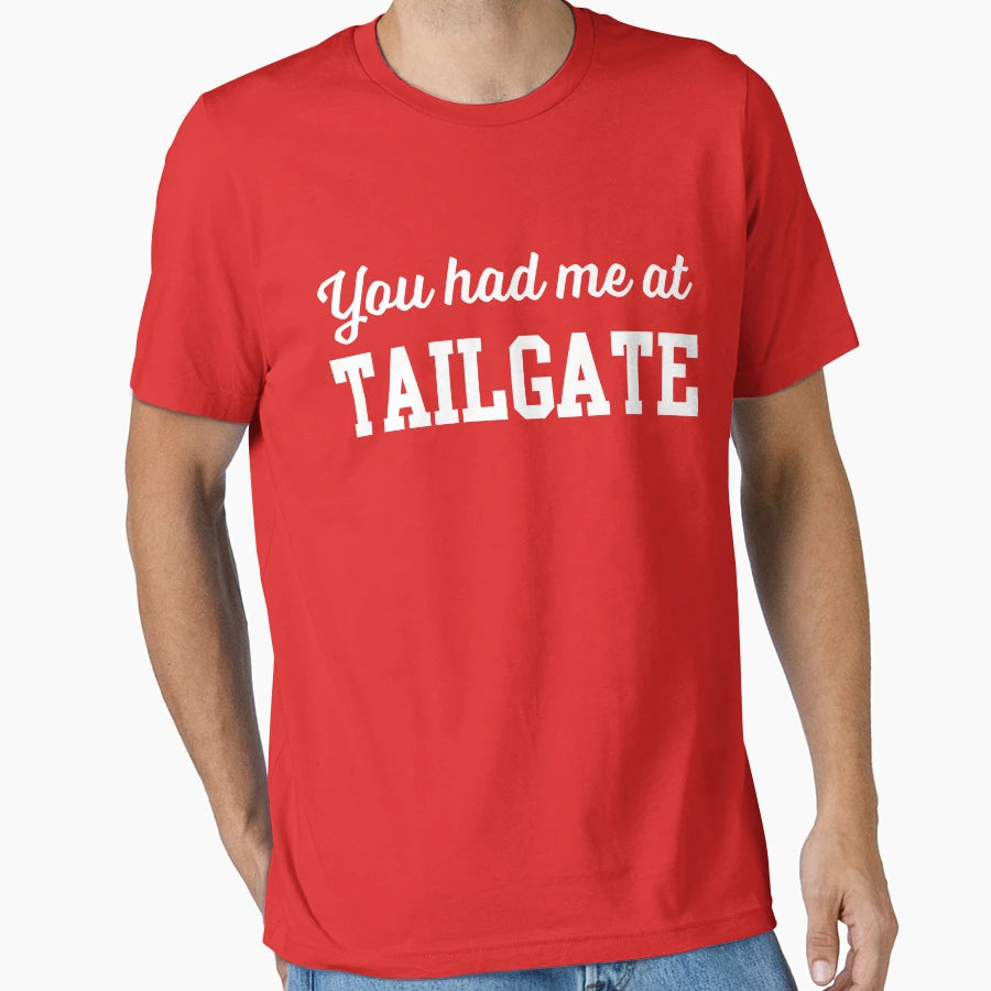 You Had Me Tailgate T-Shirt - Unique Graphic Unisex - T-Shirt, Sweatshirt, Hoodie
