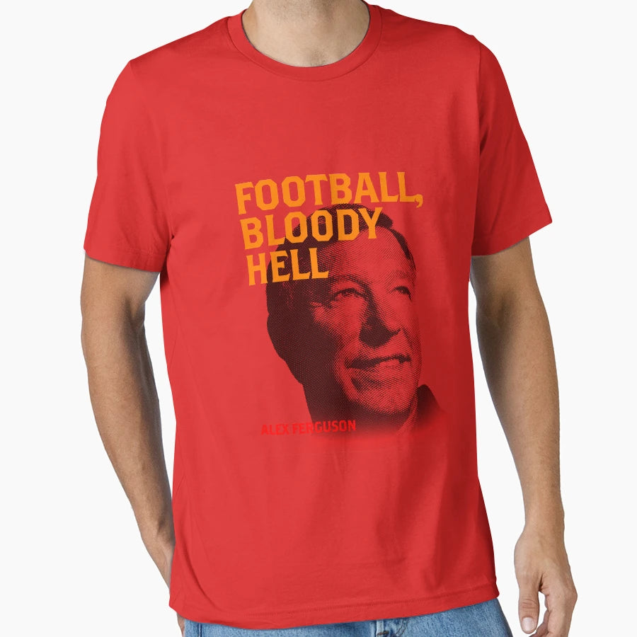 Football Bloody Hell Alex Ferguson T-Shirt - Novelty Apparel Unisex - T-Shirt, Sweatshirt, Hoodie