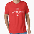 I Live Saturdays College Football T-Shirt - Aesthetic Graphic Unisex - T-Shirt, Sweatshirt, Hoodie
