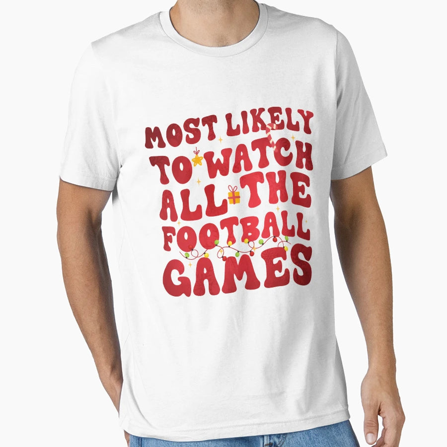 Most Likely To Watch All Football T-Shirt - Streetwear Style for Adults - T-Shirt, Sweatshirt, Hoodie