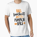 Fall Football And Pumpkin Spice T-Shirt - Casual Everyday Wear Unisex - T-Shirt, Sweatshirt, Hoodie