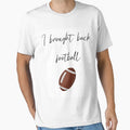 I Brought Back Football Funny T-Shirt - Trendy Graphic Unisex - T-Shirt, Sweatshirt, Hoodie