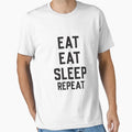 Eat Eat Sleep Repeat T-Shirt - Unique Graphic for Adults - T-Shirt, Sweatshirt, Hoodie