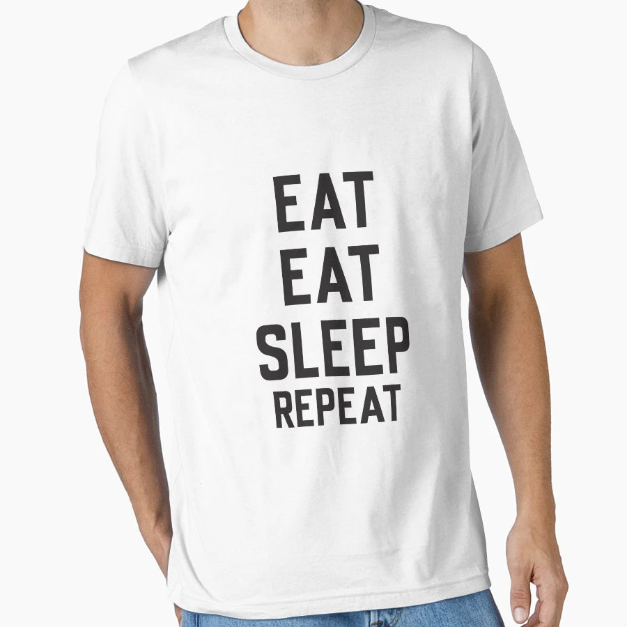 Eat Eat Sleep Repeat T-Shirt - Unique Graphic for Adults - T-Shirt, Sweatshirt, Hoodie