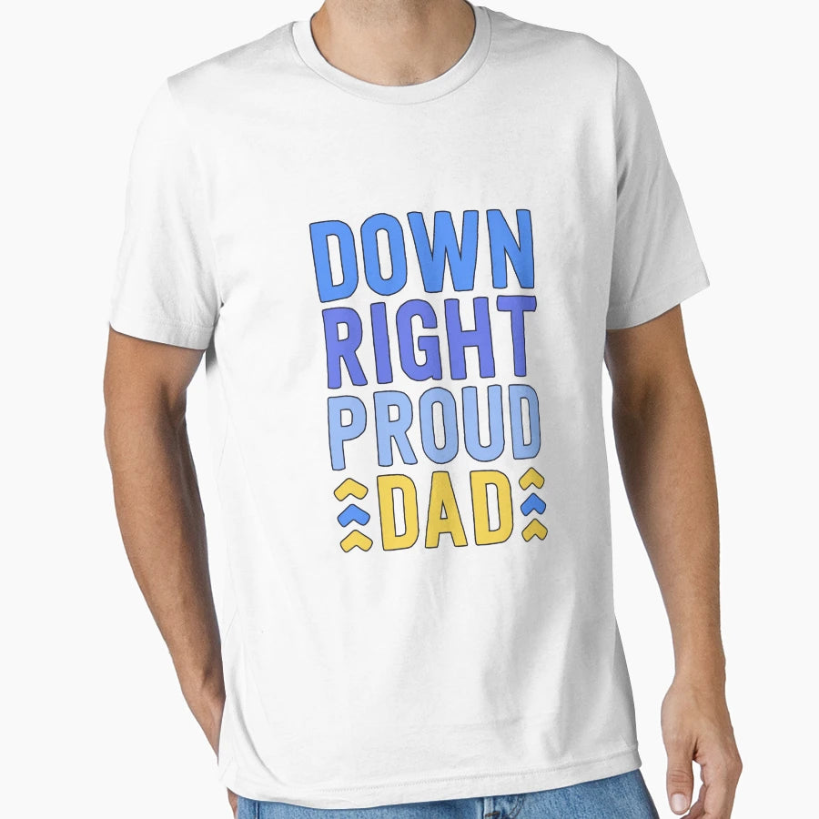 Down Right Proud Dad T21 Awareness T-Shirt - Trendy Graphic for Adults - T-Shirt, Sweatshirt, Hoodie