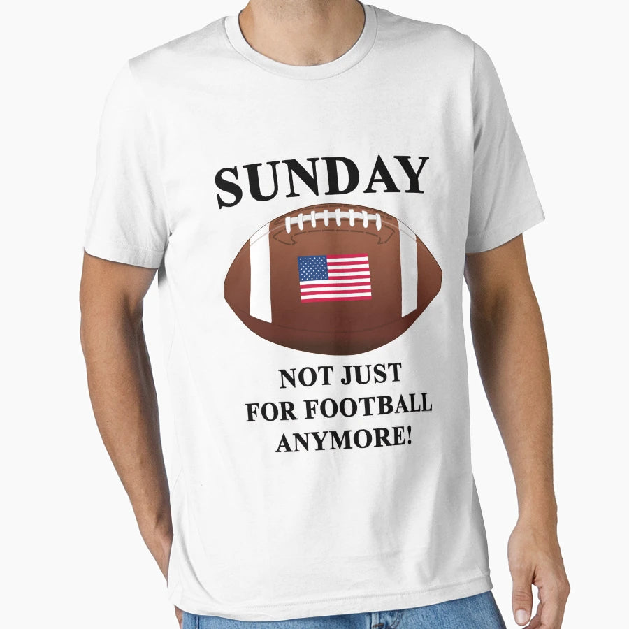 Sunday Not Just Football Anymore T-Shirt - Graphic Print Men Women - T-Shirt, Sweatshirt, Hoodie