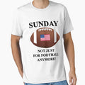 Sunday Not Just Football Anymore T-Shirt - Graphic Print Men Women - T-Shirt, Sweatshirt, Hoodie