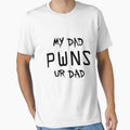 My Dad Pwns Ur Dad T-Shirt - Novelty Apparel for Adults - T-Shirt, Sweatshirt, Hoodie