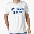 My Grass Is Blue T-Shirt - Minimalist Print Unisex - T-Shirt, Sweatshirt, Hoodie