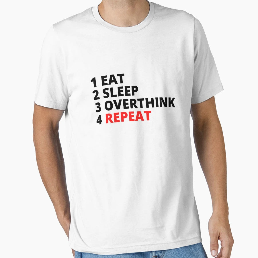 Eat Sleep Overthink Repeat T-Shirt - Minimalist Print for Adults - T-Shirt, Sweatshirt, Hoodie