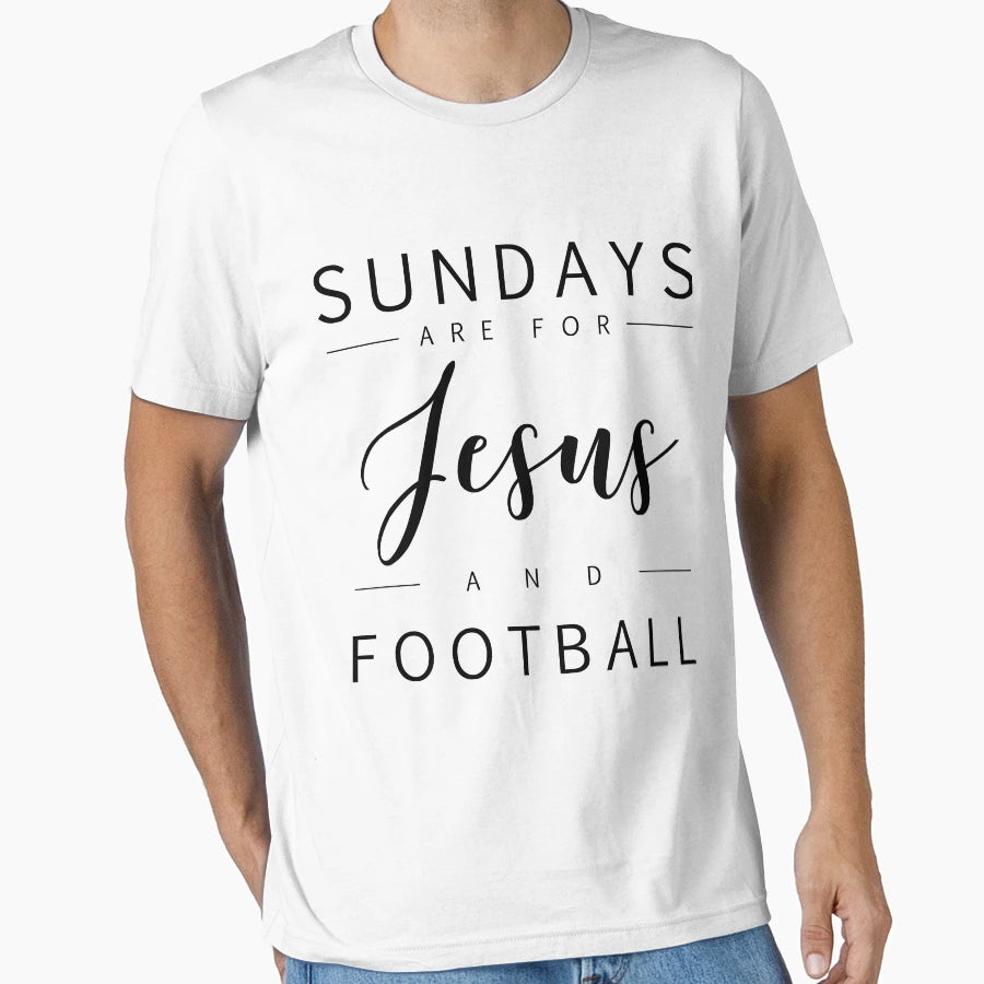 Sundays Are Jesus And Football Christian T-Shirt - Streetwear Style Unisex - T-Shirt, Sweatshirt, Hoodie