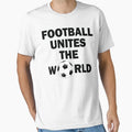 Football Unites World T-Shirt - Trendy Graphic for Adults - T-Shirt, Sweatshirt, Hoodie