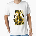 What Is Life Without Goals T-Shirt - Streetwear Style Men Women - T-Shirt, Sweatshirt, Hoodie