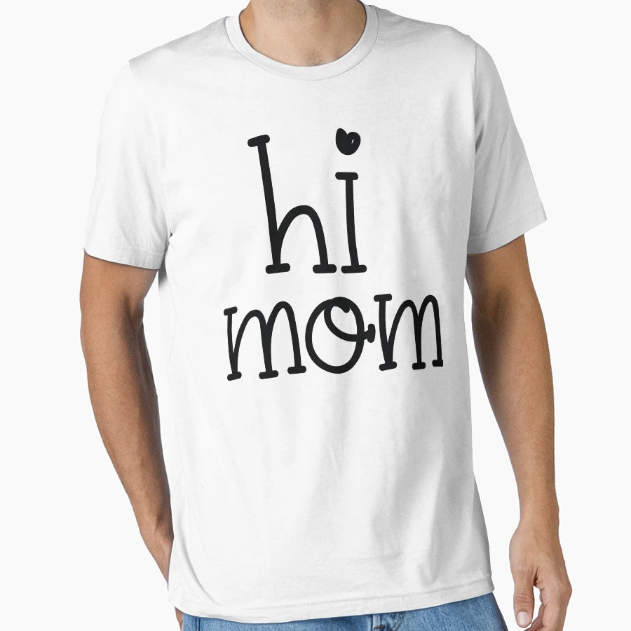 Hi Mom T-Shirt - Minimalist Print Unisex - T-Shirt, Sweatshirt, Hoodie