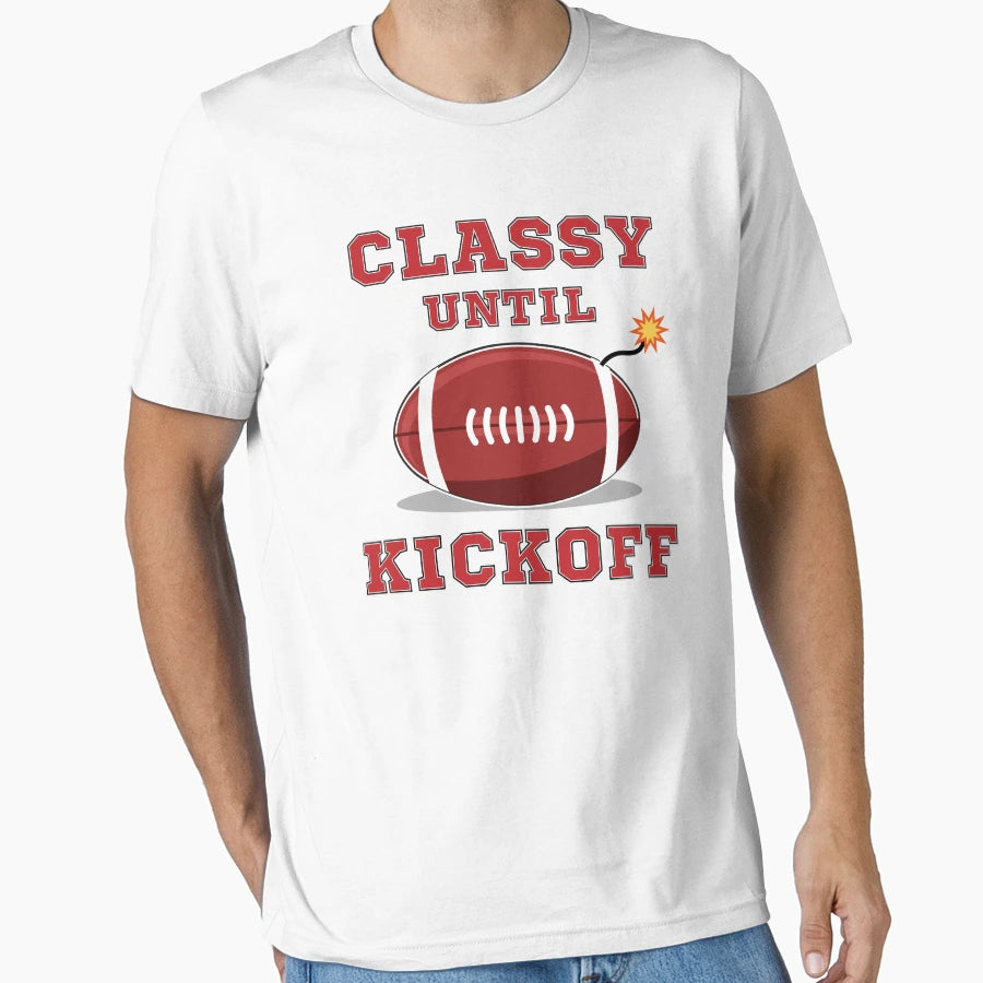 Classy Until Kickoff T-Shirt - Aesthetic Graphic for Adults - T-Shirt, Sweatshirt, Hoodie