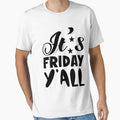 Its Friday Yall T-Shirt - Graphic Print for Adults - T-Shirt, Sweatshirt, Hoodie