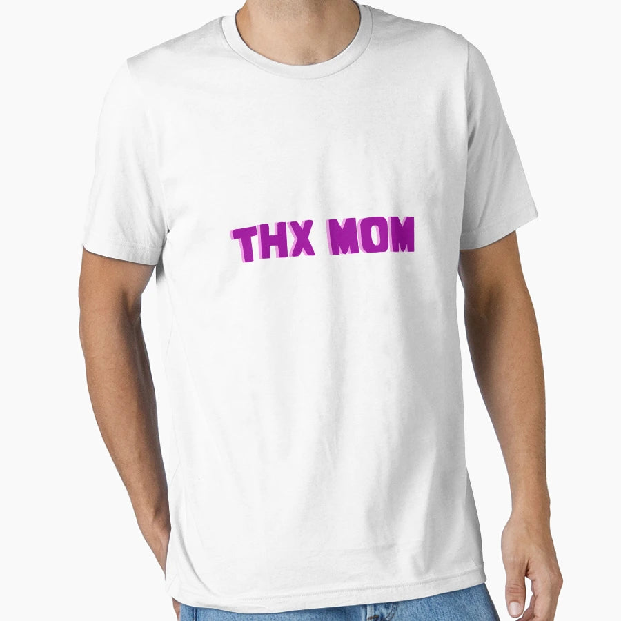 Thx Mom T-Shirt - Fun Novelty Design Unisex - T-Shirt, Sweatshirt, Hoodie