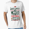 Most Likely To Watch All Football T-Shirt - Custom Art Print for Adults - T-Shirt, Sweatshirt, Hoodie