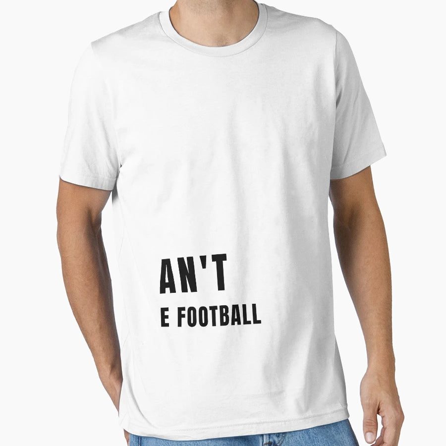 I Cant I Have Football T-Shirt - Minimalist Print Men Women - T-Shirt, Sweatshirt, Hoodie