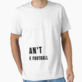 I Cant I Have Football T-Shirt - Minimalist Print Men Women - T-Shirt, Sweatshirt, Hoodie