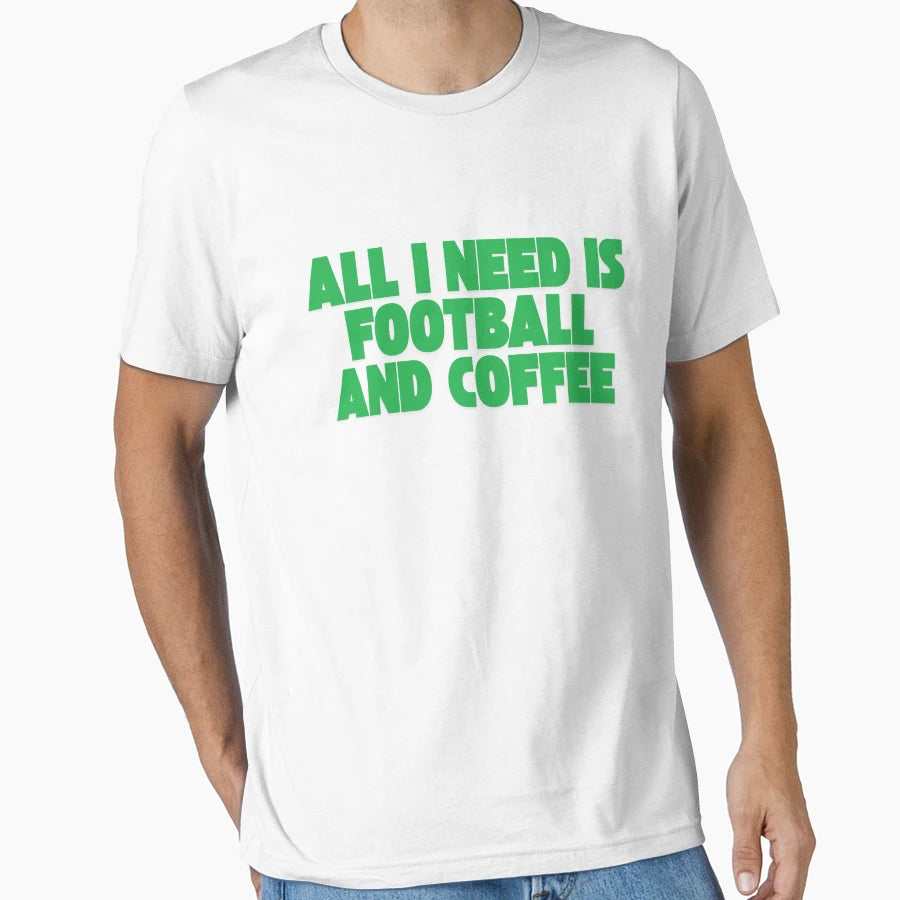 All I Need Is Football And Coffee Sports T-Shirt - Unique Graphic Unisex - T-Shirt, Sweatshirt, Hoodie