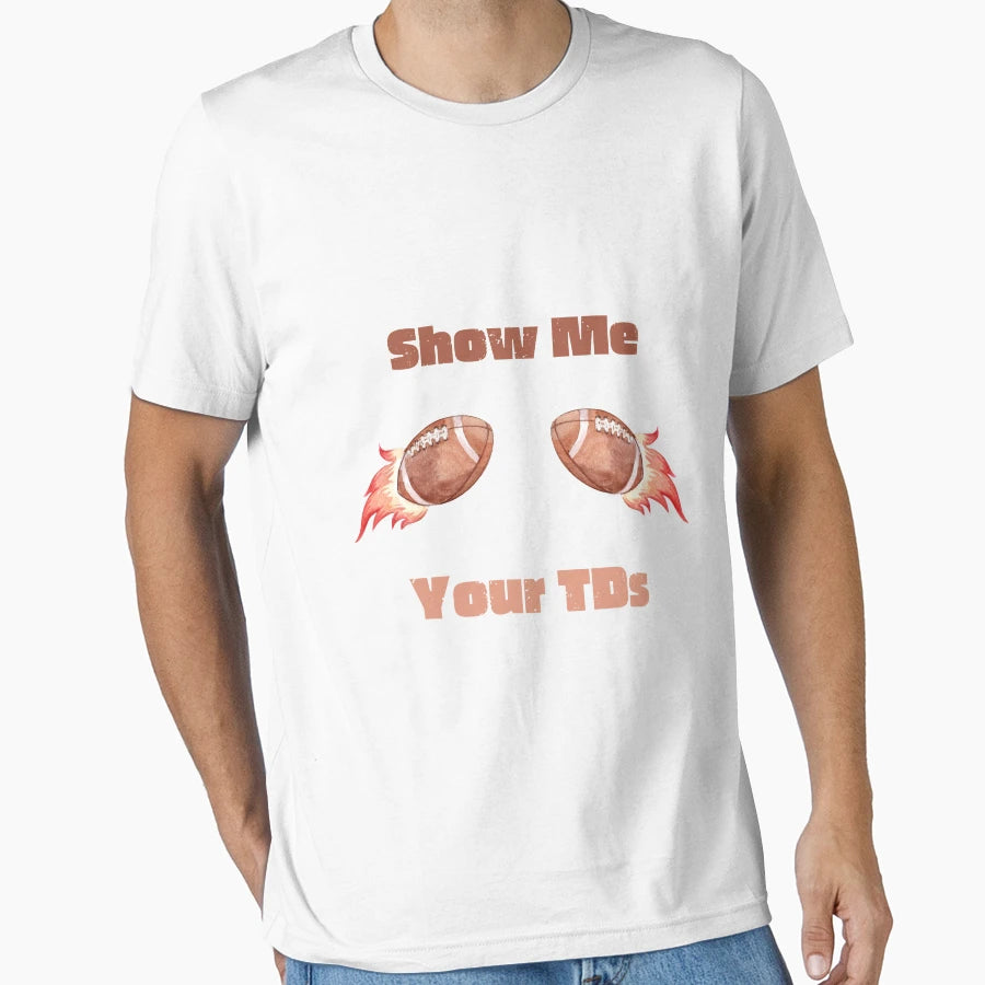 Show Me Your Tds T-Shirt - Fun Novelty Design for Adults - T-Shirt, Sweatshirt, Hoodie