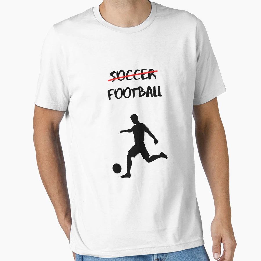 Its Not Soccer Its Football T-Shirt - Fun Novelty Design Unisex - T-Shirt, Sweatshirt, Hoodie